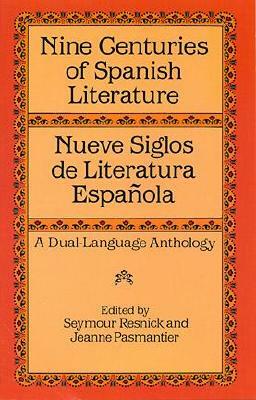 Nine Centuries of Spanish Literature: A Dual-Language Book by Seymour Resnick, Jeanne Pasmantier