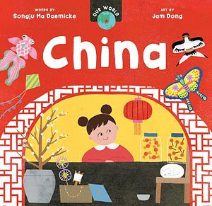 Our World: China by Songju Ma Daemicke