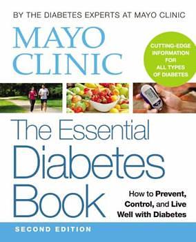 Mayo Clinic The Essential Diabetes Book by Mayo Clinic