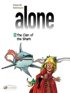 Alone - Volume 3 - The Clan of the Shark: 03 by Fabien Vehlmann