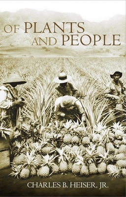 Of Plants and People by Charles B. Heiser