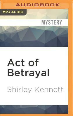 Act of Betrayal by Shirley Kennett