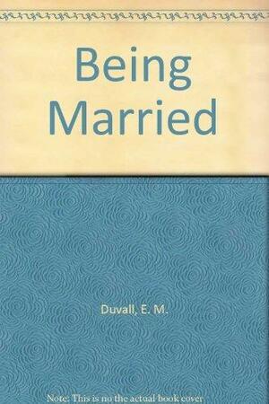 Being Married by Evelyn Millis Duvall, Reuben Hill