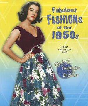Fabulous Fashions of the 1950s by Felicia Lowenstein Niven