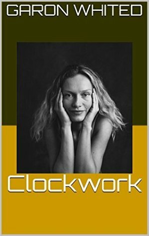 Clockwork by Garon Whited