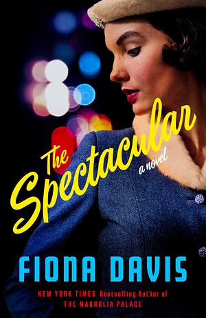 The Spectacular by Fiona Davis