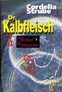 Dr. Kalbfleisch & The Chicken Restaurant by Cordelia Strube