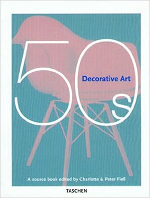 Decorative Art 50s by Charlotte Fiell, Peter Fiell