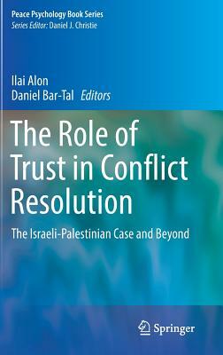 The Role of Trust in Conflict Resolution: The Israeli-Palestinian Case and Beyond by 