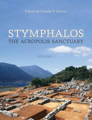 Stymphalos, Volume One: The Acropolis Sanctuary by 