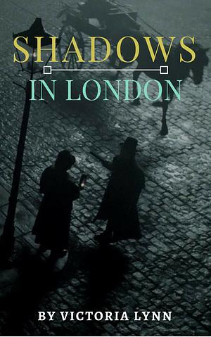 Shadows In London by Victoria Lynn