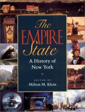 The Empire State: A History of New York by Milton M. Klein