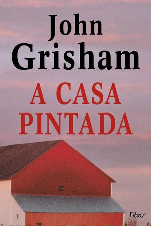 A Casa Pintada by John Grisham