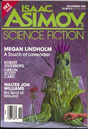 Isaac Asimov's Science Fiction Magazine, November 1989 by Jack C. Haldeman II, Erwin S. Strauss, Matthew Costello, Isaac Asimov, Robert Silverberg, Gardner Dozois, Orson Scott Card, Megan Lindholm, Allen M. Steele, Walter Jon Williams, Scott Edelman, Ronald Anthony Cross