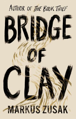 Bridge of Clay by Markus Zusak