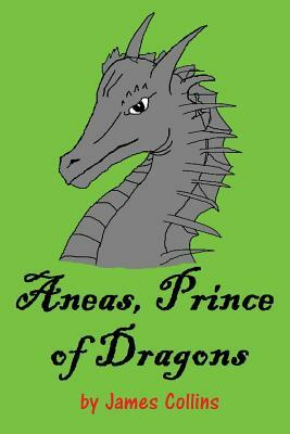 Aneas, Prince of Dragons by James Collins