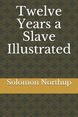 Twelve Years a Slave Illustrated by Solomon Northup