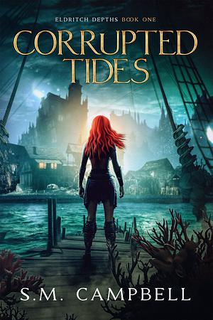 Corrupted Tides by S.M. Campbell
