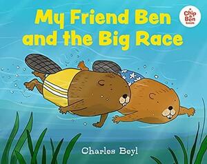 My Friend Ben and the Big Race by Charles Beyl