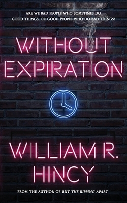 Without Expiration: A Personal Anthology by William R. Hincy