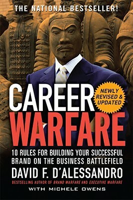 Career Warfare: 10 Rules for Building a Sucessful Personal Brand on the Business Battlefield by David D'Alessandro