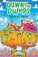 Down in the Dumps #2: Trash Vs. Trucks by Wes Hargis