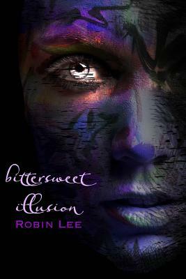 bittersweet illusion by Robin Lee