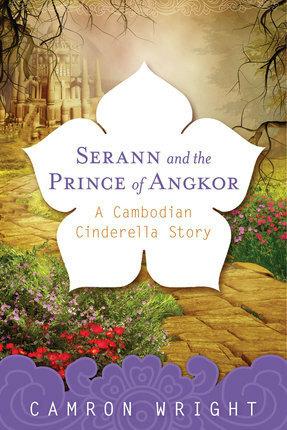 Serann and the Prince of Angkor: A Cambodian Cinderella Story by Camron Wright