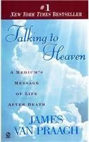 Talking to Heaven: A Medium's Message of Life After Death by James Van Praagh