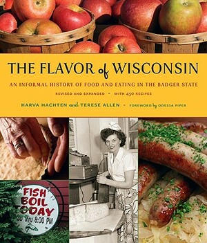 The Flavor of Wisconsin: An Informal History of Food and Eating in the Badger State by Terese Allen, Harva Hachten