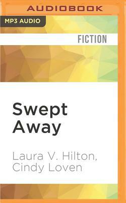 Swept Away by Cindy Loven, Laura V. Hilton