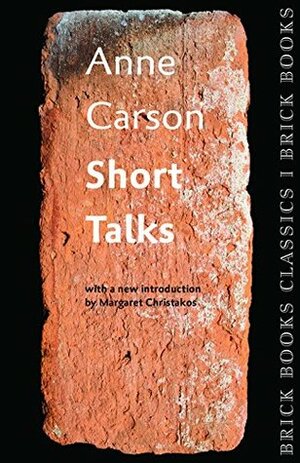 Short Talks: Brick Books Classics 1 by Anne Carson, Margaret Christakos
