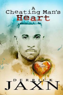 A Cheating Man's Heart by Derrick Jaxn