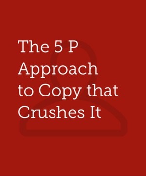 The 5 P Approach to Copy that Crushes It by Copyblogger
