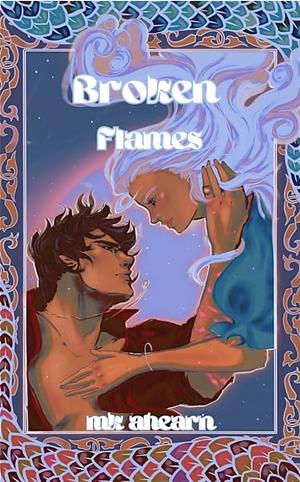 Broken Flames by M.K. Ahearn