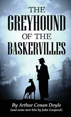 The Greyhound of the Baskervilles by John Gaspard, Arthur Conan Doyle