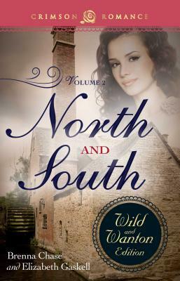 North and South: The Wild and Wanton Edition Volume 2 by Brenna Chase