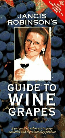Jancis Robinson's Guide to Wine Grapes by Jancis Robinson