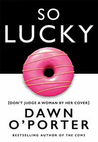 So Lucky by Dawn O'Porter