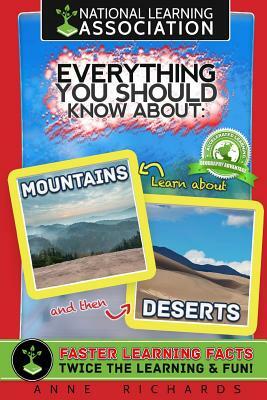 Everything You Should Know About: Mountains and Deserts by Anne Richards