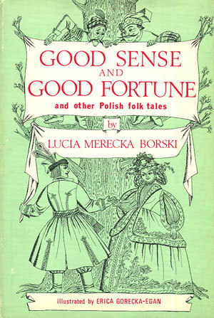Good Sense And Good Fortune, And Other Polish Folk Tales by Lucia Merecka Borski, Erica Gorecka-Egan