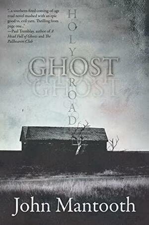 Holy Ghost Road by John Mantooth
