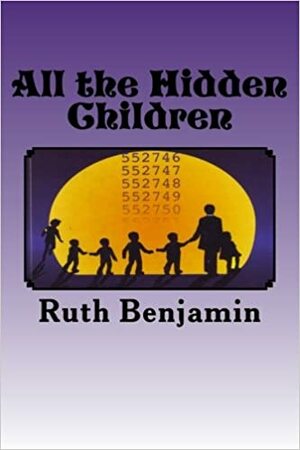 All The Hidden Children by Ruth Benjamin