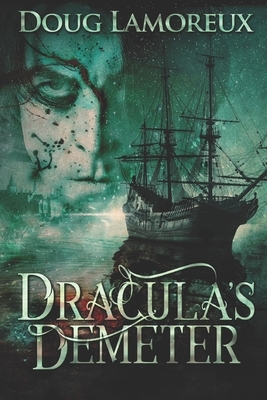 Dracula's Demeter: Large Print Edition by Doug Lamoreux
