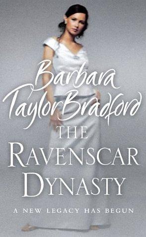 The Ravenscar Dynasty: A powerful historical fiction saga by Barbara Taylor Bradford, Barbara Taylor Bradford