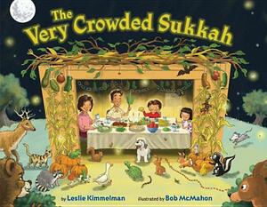 The Very Crowded Sukkah by Leslie Kimmelman