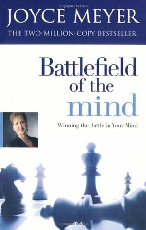 Battlefield of the Mind: Overcome Negative Thoughts and Change Your Mind by Joyce Meyer