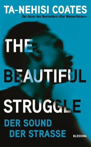 The Beautiful Struggle: Der Sound der Straße by Ta-Nehisi Coates