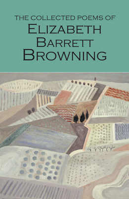 The Collected Poems of Elizabeth Barrett Browning by Elizabeth Barrett Browning