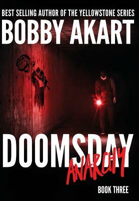 Doomsday Anarchy: A Post-Apocalyptic Survival Thriller by Bobby Akart